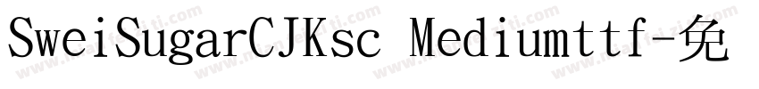 SweiSugarCJKsc Mediumttf字体转换